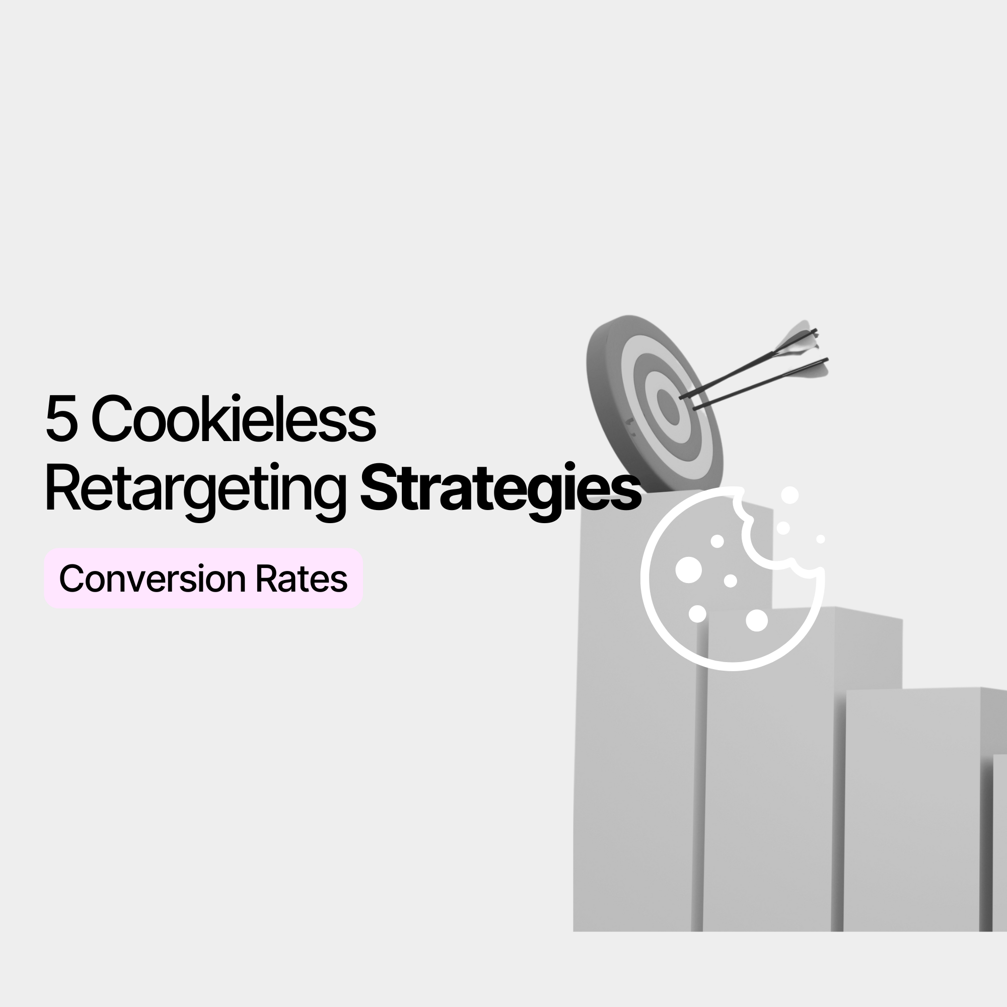 5 Cookieless Retargeting Strategies That You Need To Know