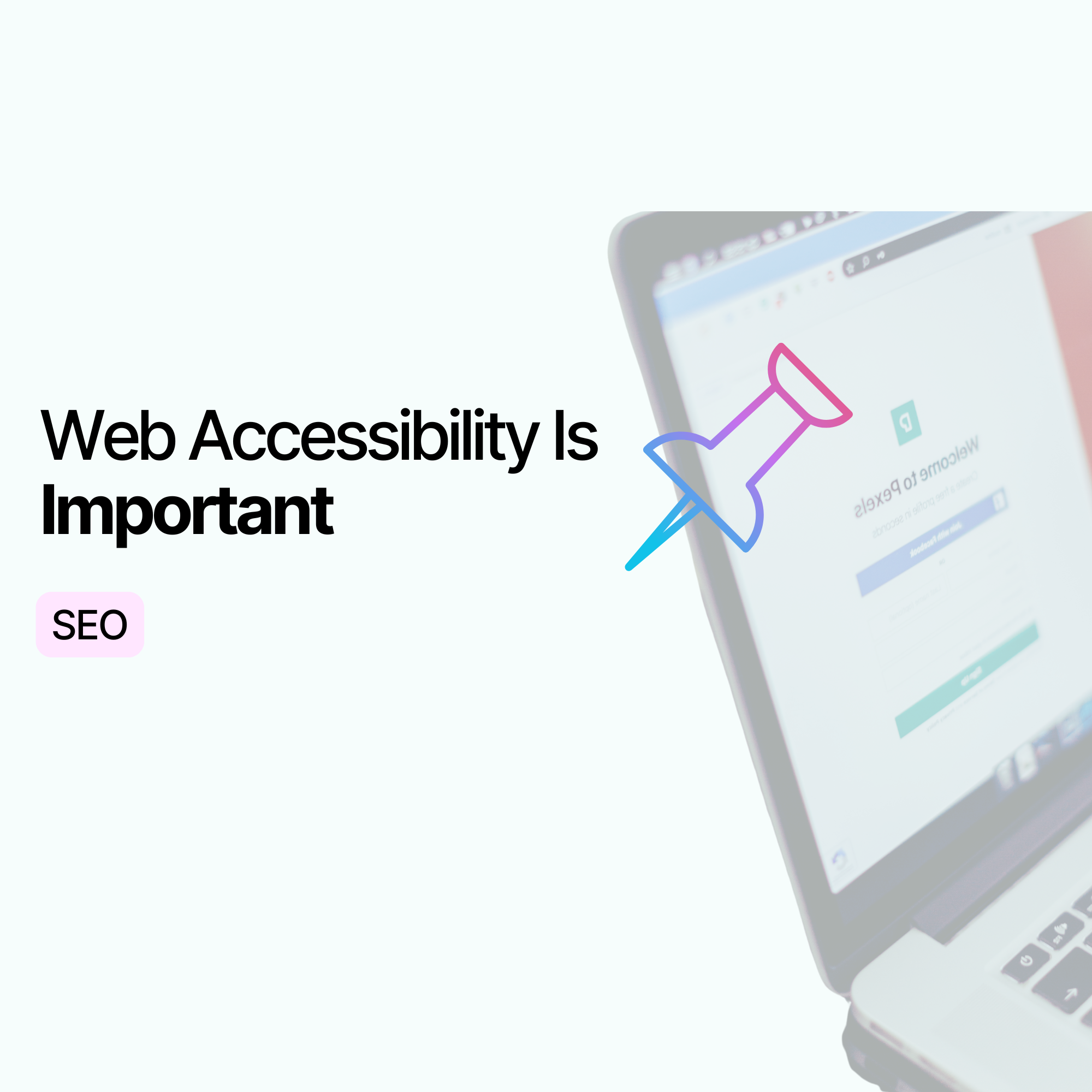 Why Improving Your Web Accessibility Is Important