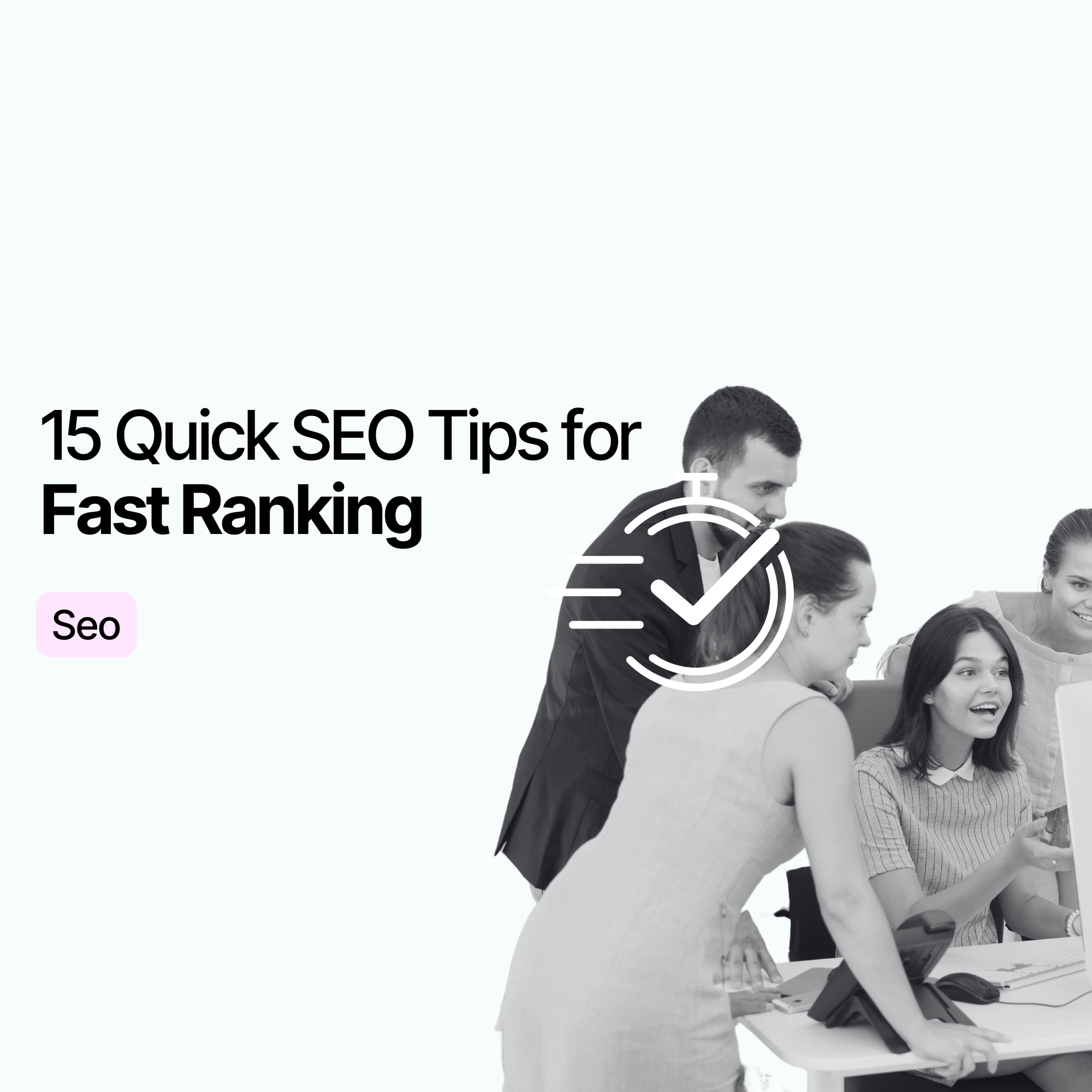 15 Quick SEO Tips for Fast Ranking