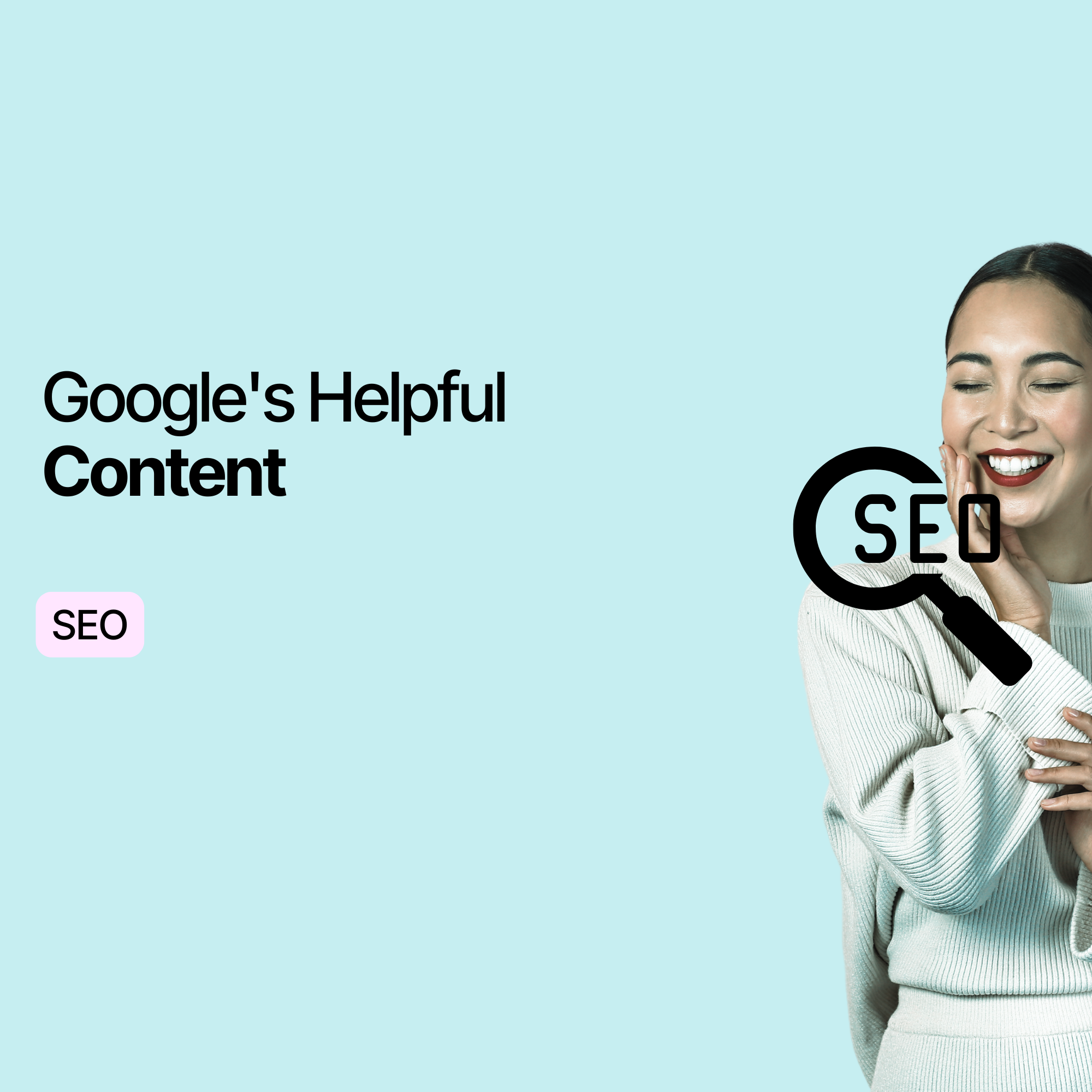 Google’s helpful content: what it is & why it’s important for SEO