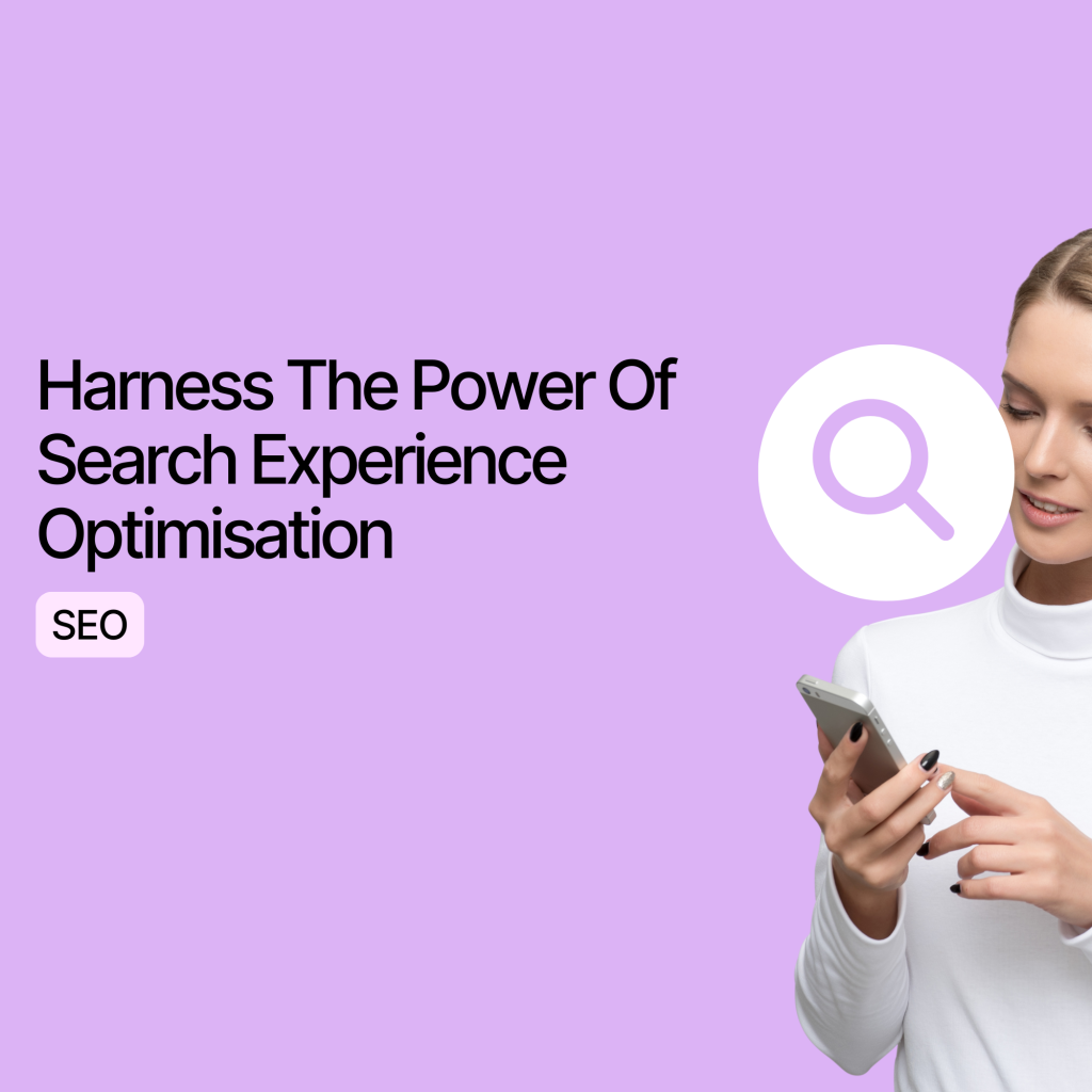 Harness The Power Of Search Experience Optimisation