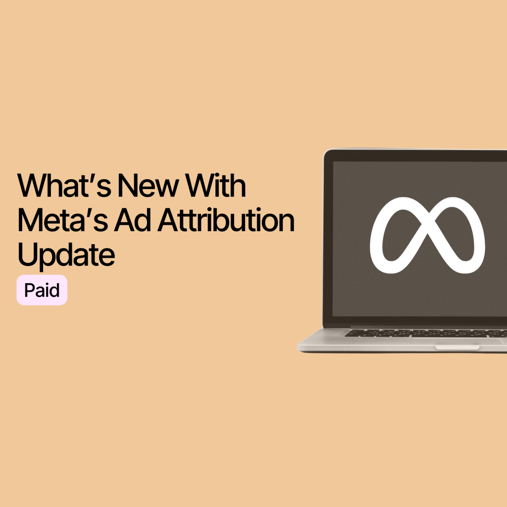 What’s New With Meta’s Ad Attribution Update