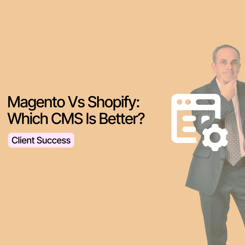 Magento Vs Shopify: Which CMS Is Better?