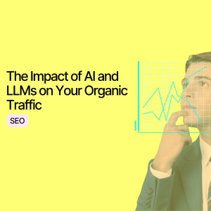 The Impact of AI and LLMs on Your Organic Traffic